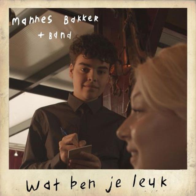 Hitsingle Wat ben je Leuk  van Mannes Bakker